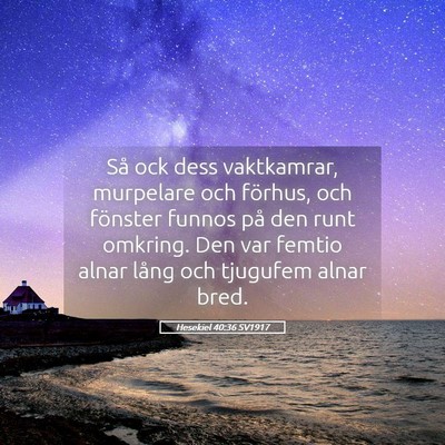 Picture 05 - Hesekiel 40:36 SV1917 - Så ock dess vaktkamrar, murpelare och förhus, - Bible Verse Picture