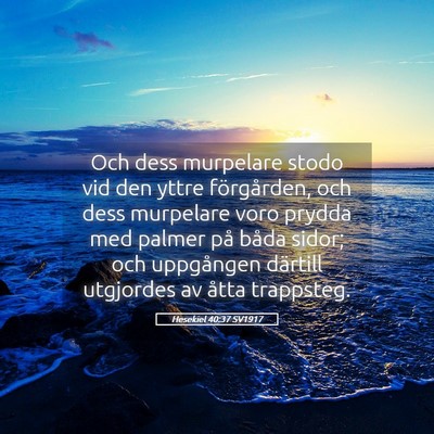 Picture 05 - Hesekiel 40:37 SV1917 - Och dess murpelare stodo vid den yttre - Bible Verse Picture