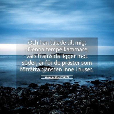 Picture 05 - Hesekiel 40:45 SV1917 - Och han talade till mig: »Denna tempelkammare, - Bible Verse Picture