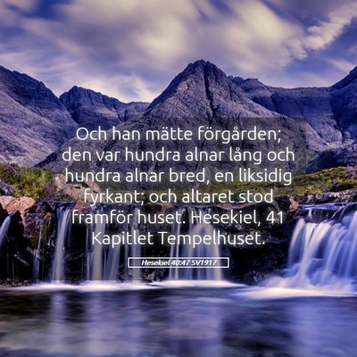 Picture 05 - Hesekiel 40:47 SV1917 - Och han mätte förgården; den var hundra alnar - Bible Verse Picture
