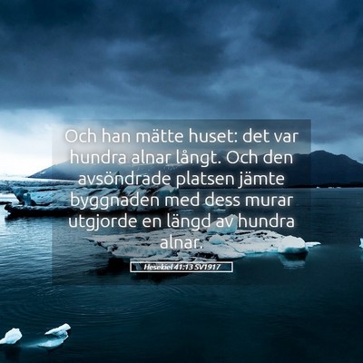 Picture 05 - Hesekiel 41:13 SV1917 - Och han mätte huset: det var hundra alnar - Bible Verse Picture