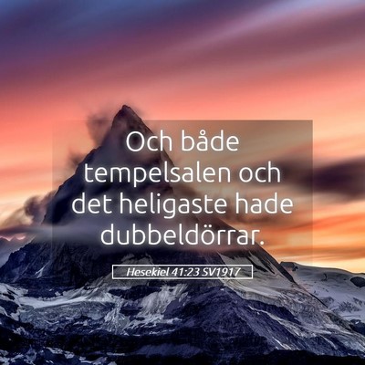 Picture 05 - Hesekiel 41:23 SV1917 - Och både tempelsalen och det heligaste hade - Bible Verse Picture