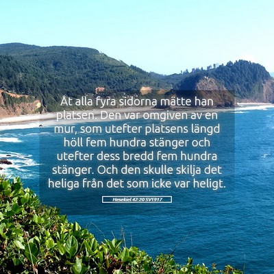Picture 05 - Hesekiel 42:20 SV1917 - Åt alla fyra sidorna mätte han platsen. Den var - Bible Verse Picture