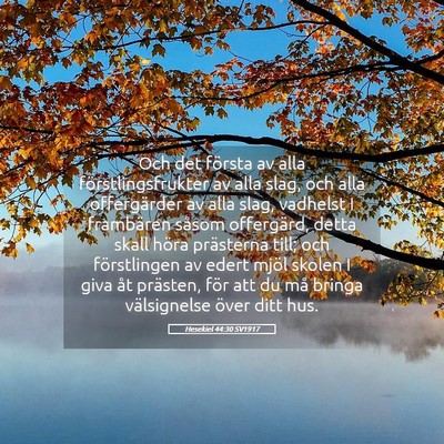 Picture 05 - Hesekiel 44:30 SV1917 - Och det första av alla förstlingsfrukter av - Bible Verse Picture