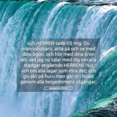 Picture 05 - Hesekiel 44:5 SV1917 - och HERREN sade till mig: Du människobarn, akta - Bible Verse Picture