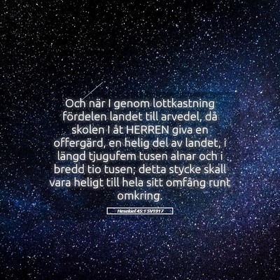 Picture 05 - Hesekiel 45:1 SV1917 - Och när I genom lottkastning fördelen landet - Bible Verse Picture