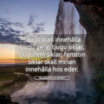 Picture 05 - Hesekiel 45:12 SV1917 - Sikeln skall innehålla tjugu gera; tjugu siklar, - Bible Verse Picture
