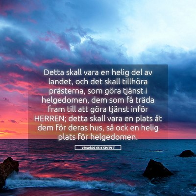 Picture 05 - Hesekiel 45:4 SV1917 - Detta skall vara en helig del av landet, och det - Bible Verse Picture