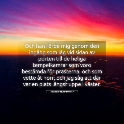 Picture 05 - Hesekiel 46:19 SV1917 - Och han förde mig genom den ingång som låg vid - Bible Verse Picture