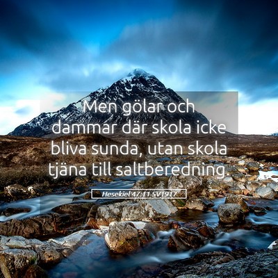 Picture 05 - Hesekiel 47:11 SV1917 - Men gölar och dammar där skola icke bliva - Bible Verse Picture