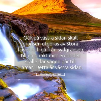 Picture 05 - Hesekiel 47:20 SV1917 - Och på västra sidan skall gränsen utgöras av - Bible Verse Picture
