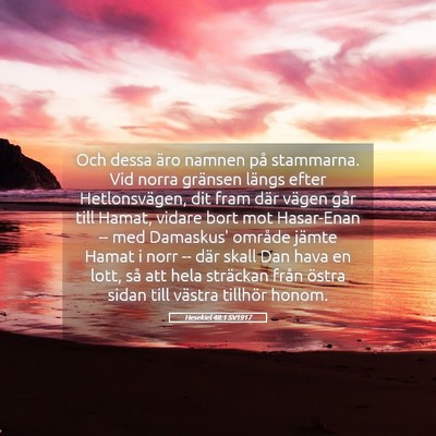 Picture 05 - Hesekiel 48:1 SV1917 - Och dessa äro namnen på stammarna. Vid norra - Bible Verse Picture