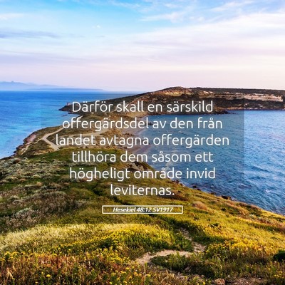 Picture 05 - Hesekiel 48:12 SV1917 - Därför skall en särskild offergärdsdel av den - Bible Verse Picture