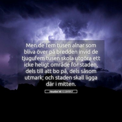 Picture 05 - Hesekiel 48:15 SV1917 - Men de fem tusen alnar som bliva över på - Bible Verse Picture