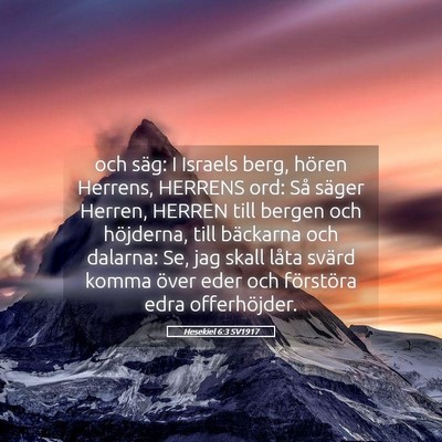 Picture 05 - Hesekiel 6:3 SV1917 - och säg: I Israels berg, hören Herrens, HERRENS - Bible Verse Picture