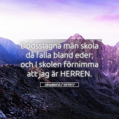 Picture 05 - Hesekiel 6:7 SV1917 - Dödsslagna män skola då falla bland eder; och - Bible Verse Picture