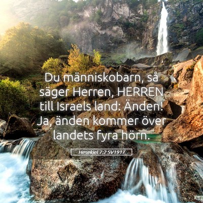 Picture 05 - Hesekiel 7:2 SV1917 - Du människobarn, så säger Herren, HERREN till - Bible Verse Picture