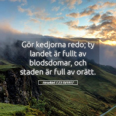 Picture 05 - Hesekiel 7:23 SV1917 - Gör kedjorna redo; ty landet är fullt av - Bible Verse Picture