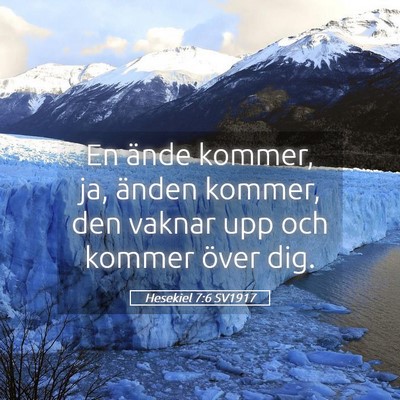 Picture 05 - Hesekiel 7:6 SV1917 - En ände kommer, ja, änden kommer, den vaknar - Bible Verse Picture