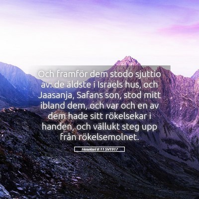 Picture 05 - Hesekiel 8:11 SV1917 - Och framför dem stodo sjuttio av: de äldste i - Bible Verse Picture