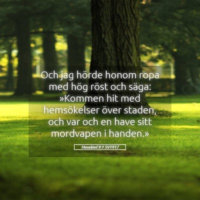 Picture 05 - Hesekiel 9:1 SV1917 - Och jag hörde honom ropa med hög röst och - Bible Verse Picture
