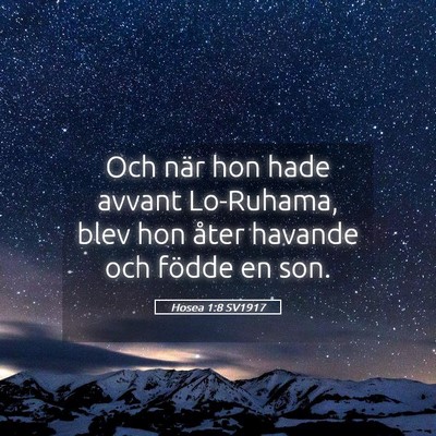 Picture 05 - Hosea 1:8 SV1917 - Och när hon hade avvant Lo-Ruhama, blev hon - Bible Verse Picture