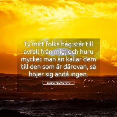 Picture 05 - Hosea 11:7 SV1917 - Ty mitt folks håg står till avfall från mig; - Bible Verse Picture