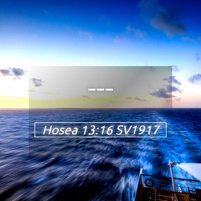 Picture 05 - Hosea 13:16 SV1917 -  - Bible Verse Picture
