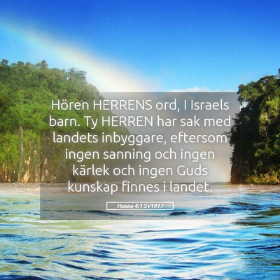 Picture 05 - Hosea 4:1 SV1917 - Hören HERRENS ord, I Israels barn. Ty HERREN har - Bible Verse Picture