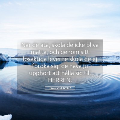 Picture 05 - Hosea 4:10 SV1917 - När de äta, skola de icke bliva mätta, och - Bible Verse Picture