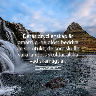 Picture 05 - Hosea 4:18 SV1917 - Deras dryckenskap är omåttlig. hejdlöst - Bible Verse Picture