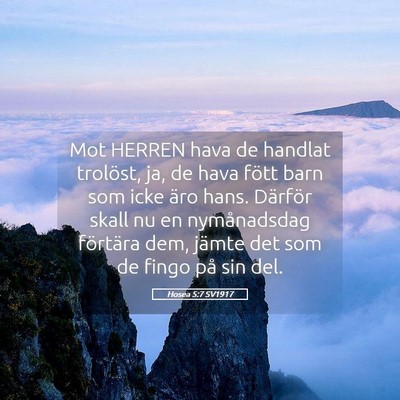 Picture 05 - Hosea 5:7 SV1917 - Mot HERREN hava de handlat trolöst, ja, de hava - Bible Verse Picture