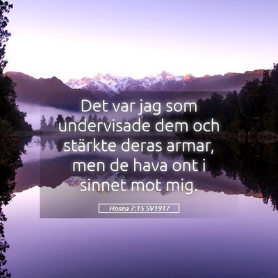 Picture 05 - Hosea 7:15 SV1917 - Det var jag som undervisade dem och stärkte - Bible Verse Picture