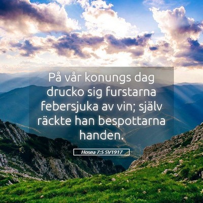 Picture 05 - Hosea 7:5 SV1917 - På vår konungs dag drucko sig furstarna - Bible Verse Picture