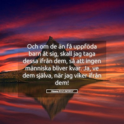 Picture 05 - Hosea 9:12 SV1917 - Och om de än få uppföda barn åt sig, skall - Bible Verse Picture