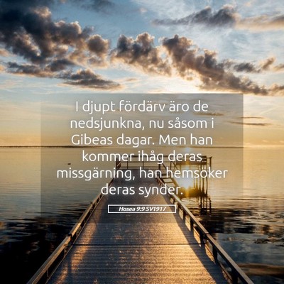 Picture 05 - Hosea 9:9 SV1917 - I djupt fördärv äro de nedsjunkna, nu såsom i - Bible Verse Picture