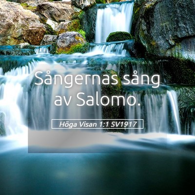Picture 05 - Höga Visan 1:1 SV1917 - Sångernas sång av - Bible Verse Picture
