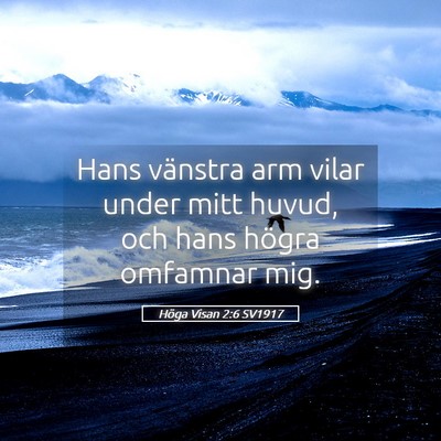 Picture 05 - Höga Visan 2:6 SV1917 - Hans vänstra arm vilar under mitt huvud, och - Bible Verse Picture
