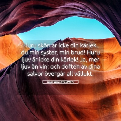 Picture 05 - Höga Visan 4:10 SV1917 - Huru skön är icke din kärlek, du min syster, - Bible Verse Picture