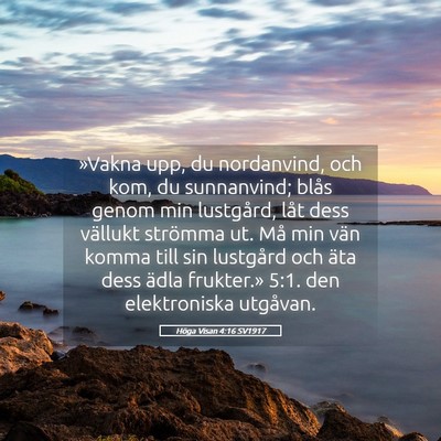 Picture 05 - Höga Visan 4:16 SV1917 - »Vakna upp, du nordanvind, och kom, du - Bible Verse Picture