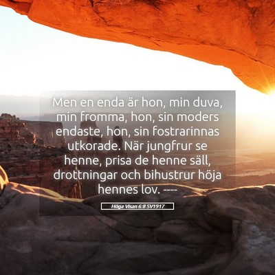 Picture 05 - Höga Visan 6:8 SV1917 - Men en enda är hon, min duva, min fromma, hon, - Bible Verse Picture