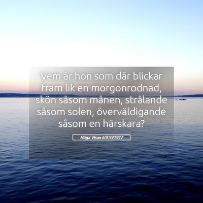 Picture 05 - Höga Visan 6:9 SV1917 - Vem är hon som där blickar fram lik en - Bible Verse Picture