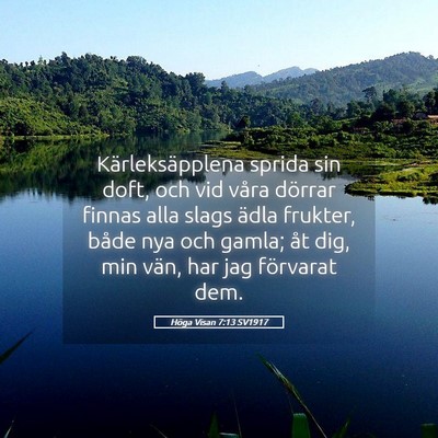 Picture 05 - Höga Visan 7:13 SV1917 - Kärleksäpplena sprida sin doft, och vid våra - Bible Verse Picture