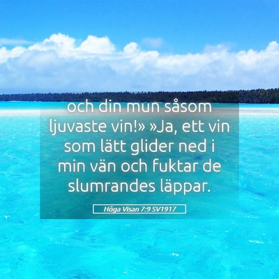 Picture 05 - Höga Visan 7:9 SV1917 - och din mun såsom ljuvaste vin!» »Ja, ett vin - Bible Verse Picture