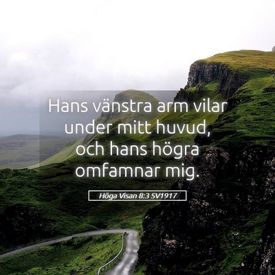 Picture 05 - Höga Visan 8:3 SV1917 - Hans vänstra arm vilar under mitt huvud, och - Bible Verse Picture