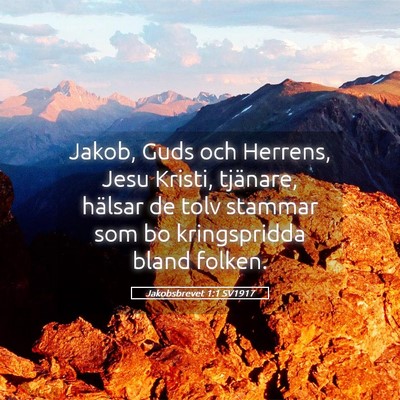 Picture 05 - Jakobsbrevet 1:1 SV1917 - Jakob, Guds och Herrens, Jesu Kristi, tjänare, - Bible Verse Picture