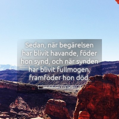 Picture 05 - Jakobsbrevet 1:15 SV1917 - Sedan, när begärelsen har blivit havande, - Bible Verse Picture