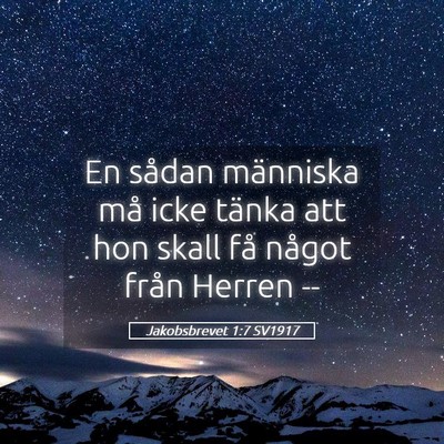 Picture 05 - Jakobsbrevet 1:7 SV1917 - En sådan människa må icke tänka att hon skall - Bible Verse Picture