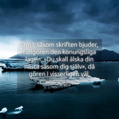 Picture 05 - Jakobsbrevet 2:8 SV1917 - Om I, såsom skriften bjuder, fullgören den - Bible Verse Picture