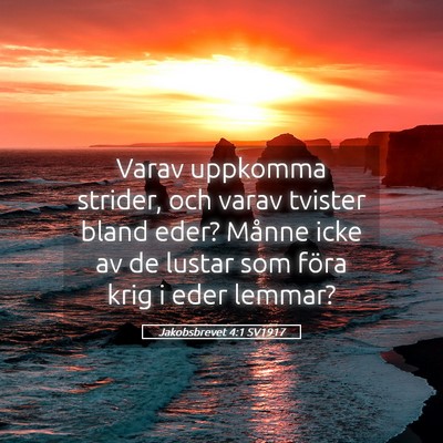 Picture 05 - Jakobsbrevet 4:1 SV1917 - Varav uppkomma strider, och varav tvister bland - Bible Verse Picture